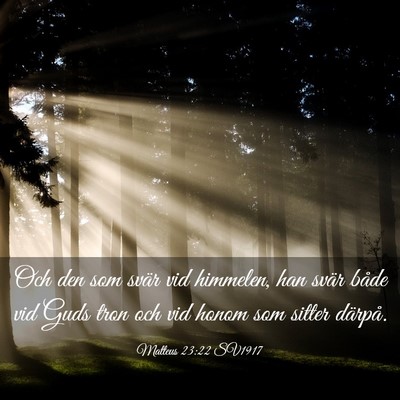Picture 03 - Matteus 23:22 SV1917 - Och den som svär vid himmelen, han svär både - Bible Verse Picture