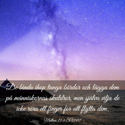 Picture 03 - Matteus 23:4 SV1917 - De binda ihop tunga bördor och lägga dem på - Bible Verse Picture