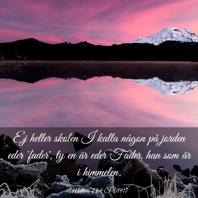 Picture 03 - Matteus 23:9 SV1917 - Ej heller skolen I kalla någon på jorden eder - Bible Verse Picture