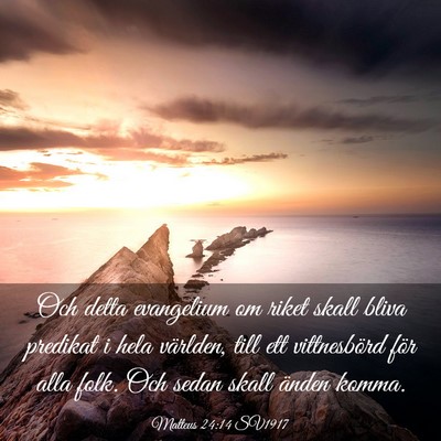 Picture 03 - Matteus 24:14 SV1917 - Och detta evangelium om riket skall bliva - Bible Verse Picture