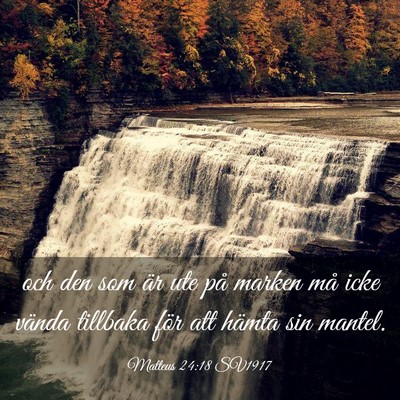 Picture 03 - Matteus 24:18 SV1917 - och den som är ute på marken må icke vända - Bible Verse Picture