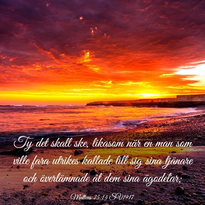 Picture 03 - Matteus 25:14 SV1917 - Ty det skall ske, likasom när en man som ville - Bible Verse Picture