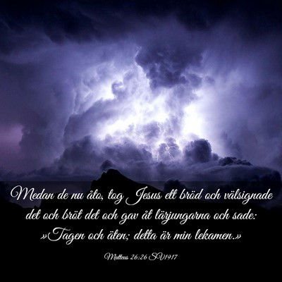 Picture 03 - Matteus 26:26 SV1917 - Medan de nu åto, tog Jesus ett bröd och - Bible Verse Picture