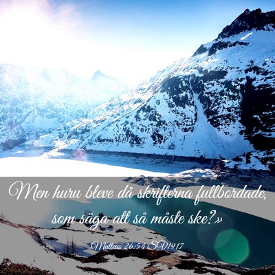 Picture 03 - Matteus 26:54 SV1917 - Men huru bleve då skrifterna fullbordade, som - Bible Verse Picture