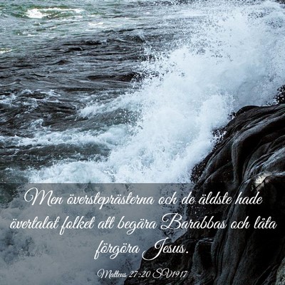 Picture 03 - Matteus 27:20 SV1917 - Men översteprästerna och de äldste hade - Bible Verse Picture