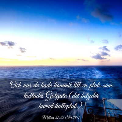 Picture 03 - Matteus 27:33 SV1917 - Och när de hade kommit till en plats som - Bible Verse Picture