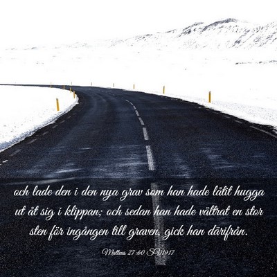 Picture 03 - Matteus 27:60 SV1917 - och lade den i den nya grav som han hade låtit - Bible Verse Picture