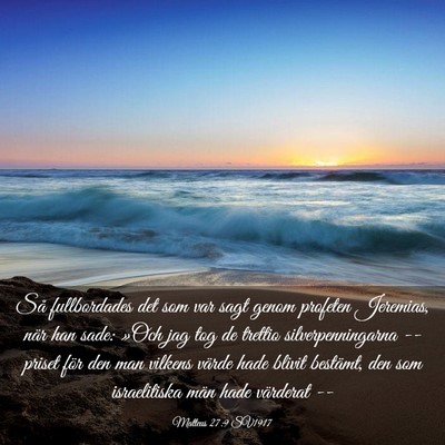 Picture 03 - Matteus 27:9 SV1917 - Så fullbordades det som var sagt genom profeten - Bible Verse Picture