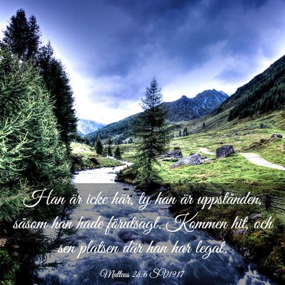 Picture 03 - Matteus 28:6 SV1917 - Han är icke här, ty han är uppstånden, såsom - Bible Verse Picture