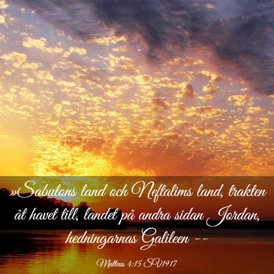 Picture 03 - Matteus 4:15 SV1917 - »Sabulons land och Neftalims land, trakten åt - Bible Verse Picture