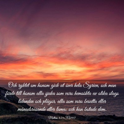 Picture 03 - Matteus 4:24 SV1917 - Och ryktet om honom gick ut över hela Syrien, - Bible Verse Picture