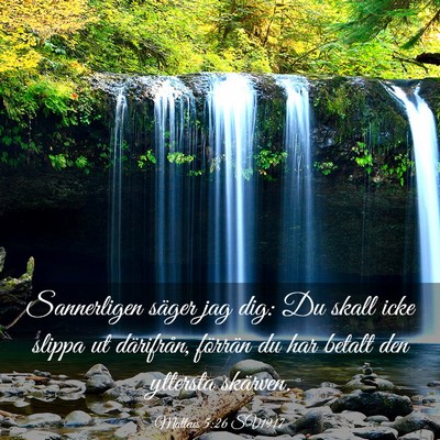 Picture 03 - Matteus 5:26 SV1917 - Sannerligen säger jag dig: Du skall icke slippa - Bible Verse Picture