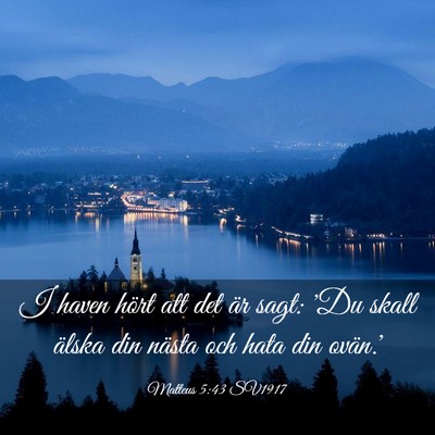 Picture 03 - Matteus 5:43 SV1917 - I haven hört att det är sagt: 'Du skall älska - Bible Verse Picture