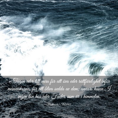 Picture 03 - Matteus 6:1 SV1917 - »Tagen eder till vara för att öva eder - Bible Verse Picture