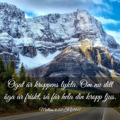Picture 03 - Matteus 6:22 SV1917 - Ögat är kroppens lykta. Om nu ditt öga är - Bible Verse Picture