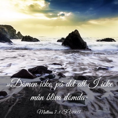 Picture 03 - Matteus 7:1 SV1917 - »Dömen icke, på det att I icke mån bliva - Bible Verse Picture