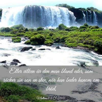 Picture 03 - Matteus 7:9 SV1917 - Eller vilken är den man bland eder, som räcker - Bible Verse Picture
