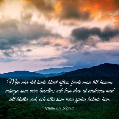 Picture 03 - Matteus 8:16 SV1917 - Men när det hade blivit afton, förde man till - Bible Verse Picture