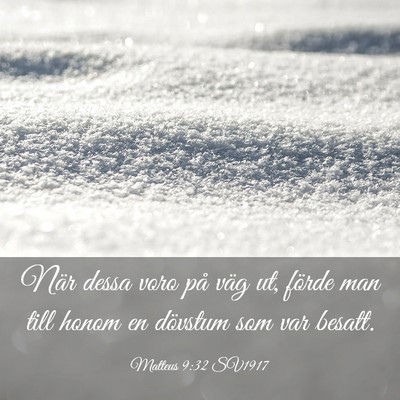 Picture 03 - Matteus 9:32 SV1917 - När dessa voro på väg ut, förde man till - Bible Verse Picture