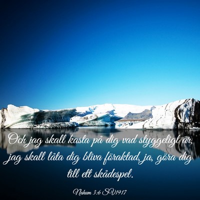 Picture 03 - Nahum 3:6 SV1917 - Och jag skall kasta på dig vad styggeligt är, - Bible Verse Picture
