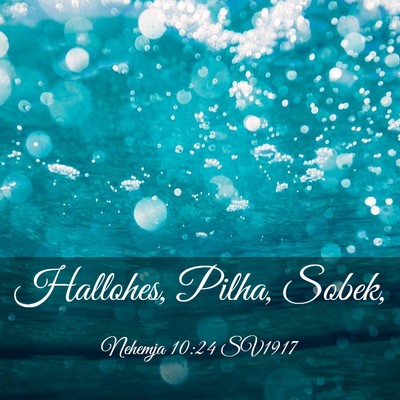 Picture 03 - Nehemja 10:24 SV1917 - Hallohes, Pilha, - Bible Verse Picture