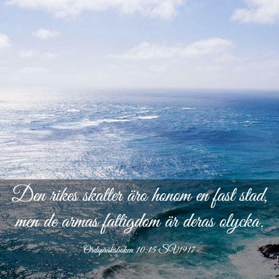 Picture 03 - Ordspråksboken 10:15 SV1917 - Den rikes skatter äro honom en fast stad, men de - Bible Verse Picture