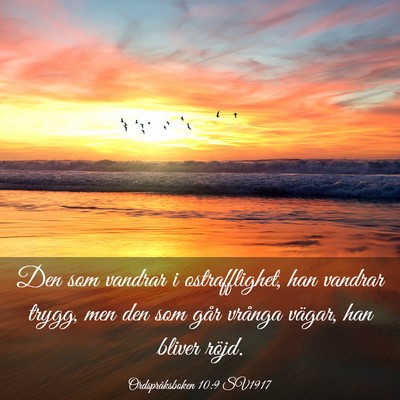 Picture 03 - Ordspråksboken 10:9 SV1917 - Den som vandrar i ostrafflighet, han vandrar - Bible Verse Picture