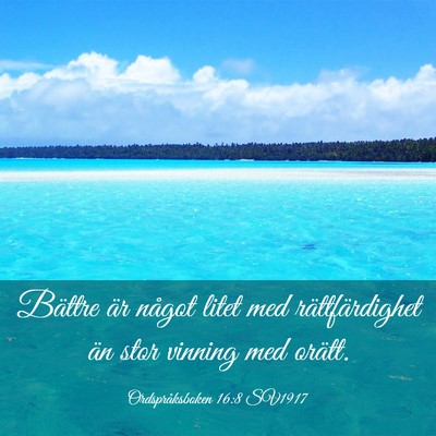 Picture 03 - Ordspråksboken 16:8 SV1917 - Bättre är något litet med rättfärdighet än - Bible Verse Picture