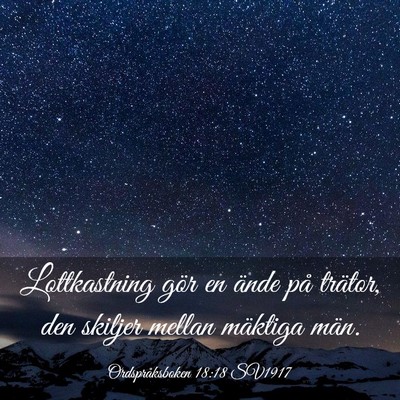 Picture 03 - Ordspråksboken 18:18 SV1917 - Lottkastning gör en ände på trätor, den - Bible Verse Picture