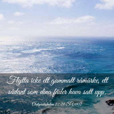 Picture 03 - Ordspråksboken 22:28 SV1917 - Flytta icke ett gammalt råmärke, ett sådant - Bible Verse Picture