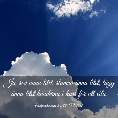 Picture 03 - Ordspråksboken 24:33 SV1917 - Ja, sov ännu litet, slumra ännu litet, lägg - Bible Verse Picture