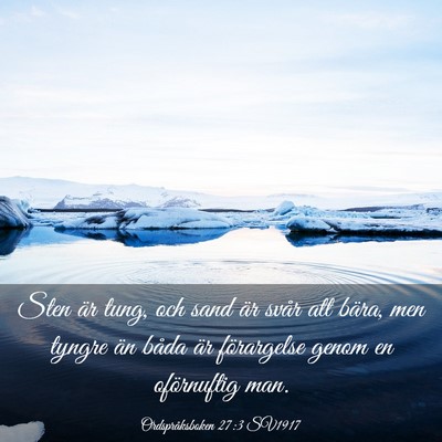 Picture 03 - Ordspråksboken 27:3 SV1917 - Sten är tung, och sand är svår att bära, men - Bible Verse Picture