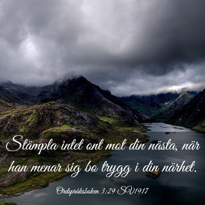 Picture 03 - Ordspråksboken 3:29 SV1917 - Stämpla intet ont mot din nästa, när han menar - Bible Verse Picture