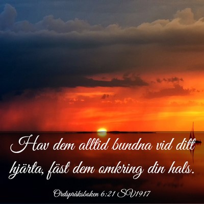 Picture 03 - Ordspråksboken 6:21 SV1917 - Hav dem alltid bundna vid ditt hjärta, fäst dem - Bible Verse Picture