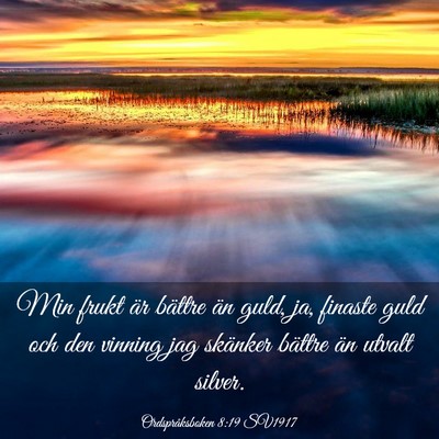 Picture 03 - Ordspråksboken 8:19 SV1917 - Min frukt är bättre än guld, ja, finaste guld - Bible Verse Picture