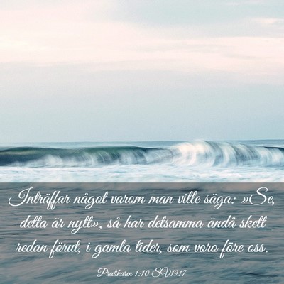Picture 03 - Predikaren 1:10 SV1917 - Inträffar något varom man ville säga: »Se, - Bible Verse Picture
