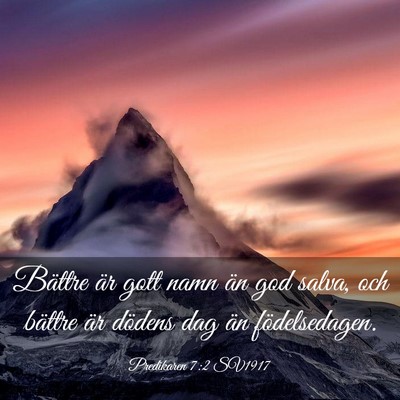 Picture 03 - Predikaren 7:2 SV1917 - Bättre är gott namn än god salva, och bättre - Bible Verse Picture