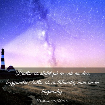 Picture 03 - Predikaren 7:9 SV1917 - Bättre är slutet på en sak än dess - Bible Verse Picture