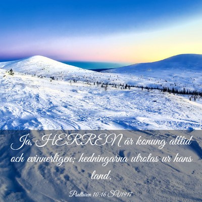 Picture 03 - Psaltaren 10:16 SV1917 - Ja, HERREN är konung alltid och evinnerligen; - Bible Verse Picture
