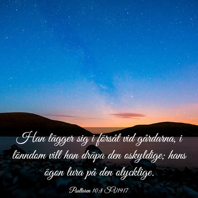 Picture 03 - Psaltaren 10:8 SV1917 - Han lägger sig i försåt vid gårdarna, i - Bible Verse Picture