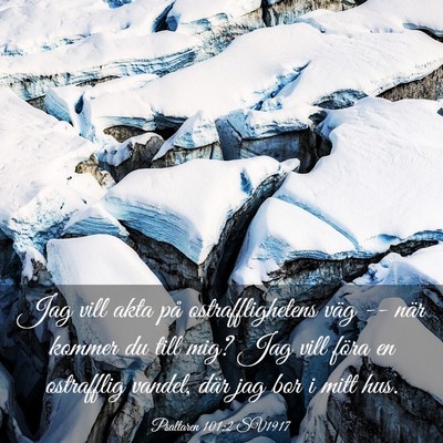 Picture 03 - Psaltaren 101:2 SV1917 - Jag vill akta på ostrafflighetens väg -- när - Bible Verse Picture