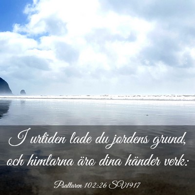 Picture 03 - Psaltaren 102:26 SV1917 - I urtiden lade du jordens grund, och himlarna - Bible Verse Picture