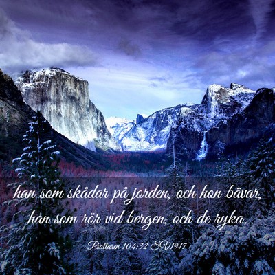 Picture 03 - Psaltaren 104:32 SV1917 - han som skådar på jorden, och hon bävar, han - Bible Verse Picture
