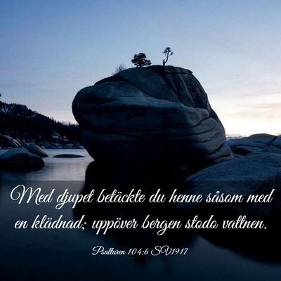 Picture 03 - Psaltaren 104:6 SV1917 - Med djupet betäckte du henne såsom med en - Bible Verse Picture