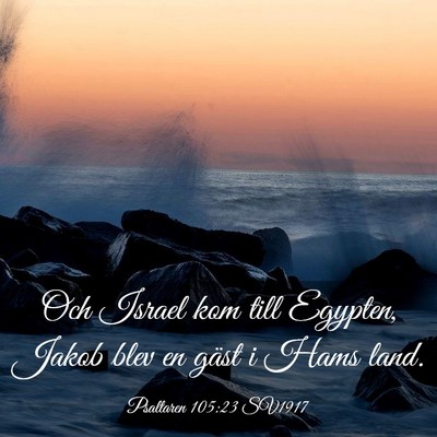 Picture 03 - Psaltaren 105:23 SV1917 - Och Israel kom till Egypten, Jakob blev en gäst - Bible Verse Picture
