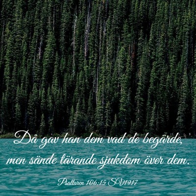 Picture 03 - Psaltaren 106:15 SV1917 - Då gav han dem vad de begärde, men sände - Bible Verse Picture