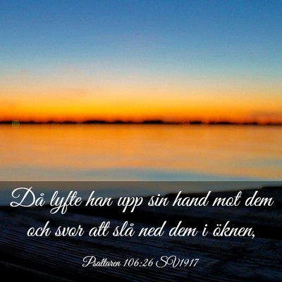 Picture 03 - Psaltaren 106:26 SV1917 - Då lyfte han upp sin hand mot dem och svor att - Bible Verse Picture