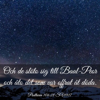 Picture 03 - Psaltaren 106:28 SV1917 - Och de slöto sig till Baal-Peor och åto det som - Bible Verse Picture