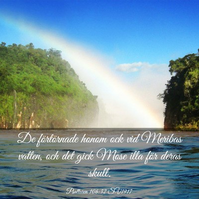 Picture 03 - Psaltaren 106:32 SV1917 - De förtörnade honom ock vid Meribas vatten, och - Bible Verse Picture