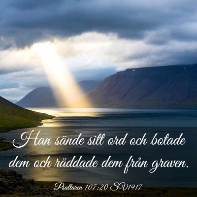 Picture 03 - Psaltaren 107:20 SV1917 - Han sände sitt ord och botade dem och räddade - Bible Verse Picture